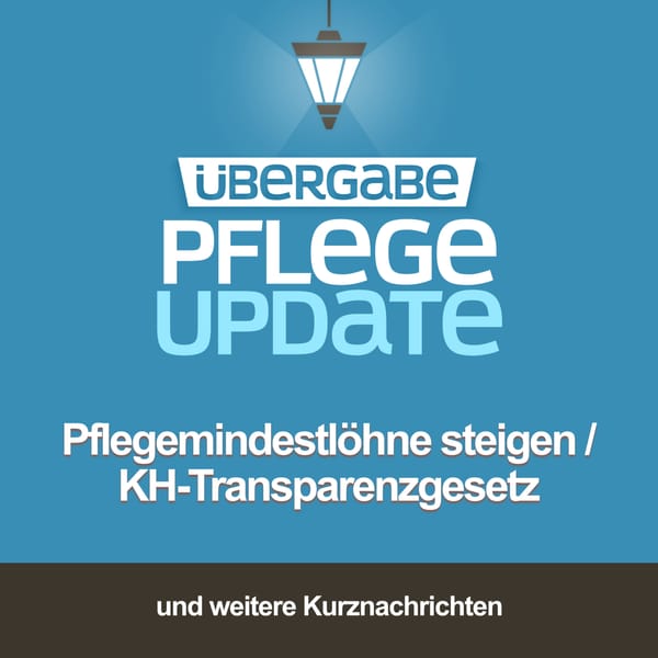 Pflegemindestlöhne steigen/KH-Transparenzgesetz