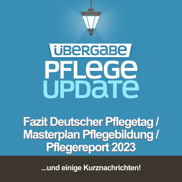 Fazit Deutscher Pflegetag / Masterplan Pflegebildung / Pflegereport 2023